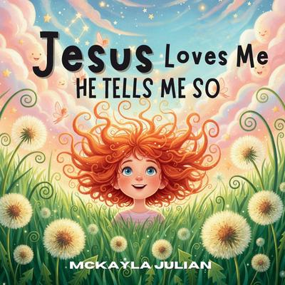 Jesus Loves Me, He Tells Me So