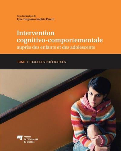 Intervention cognitivo-comportementale aupres des enfants et des adolescents, Tome 1