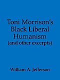 Toni Morrison’s Black Liberal Humanism (and other excerpts)