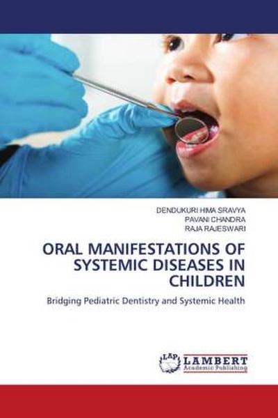ORAL MANIFESTATIONS OF SYSTEMIC DISEASES IN CHILDREN