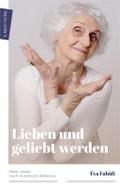 Lieben und geliebt werden: Mein Leben nach Auschwitz-Birkenau