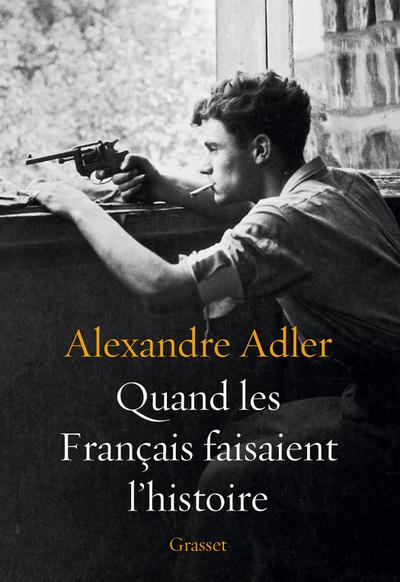 Quand les Français faisaient l’histoire