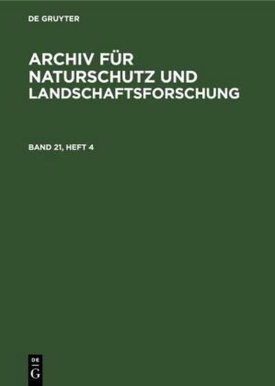 Archiv für Naturschutz und Landschaftsforschung. Band 21, Heft 4
