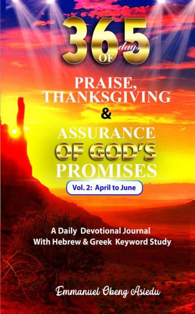 365 Days of Praise, Thanksgiving & Assurance of God’s Promises: Volume 2: A Daily Devotional Journal with Hebrew & Greek Keyword Study