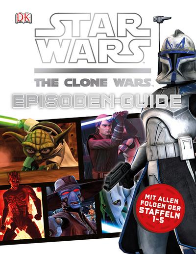 Star Wars The Clone Wars Episoden-Guide; Mit allen Folgen der Staffeln 1-5; Deutsch; über 500 farbige Abbildungen