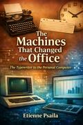 The Machines That Changed the Office