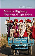 Masala Highway - Abenteuer Alltag In Indien - Gabriel A. Neumann