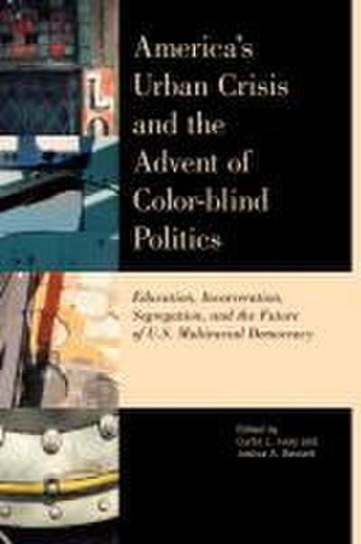 America’s Urban Crisis and the Advent of Color-Blind Politics