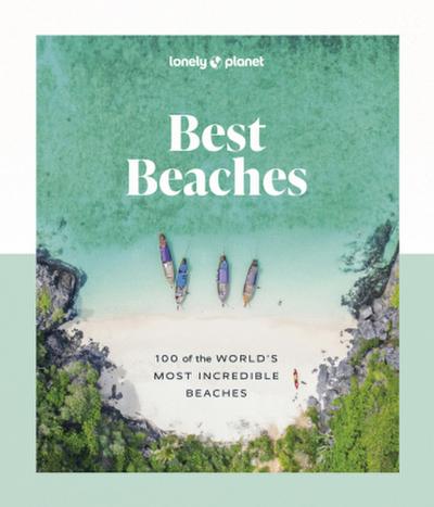 Best Beaches: 100 of the World’s Most Incredible Beaches