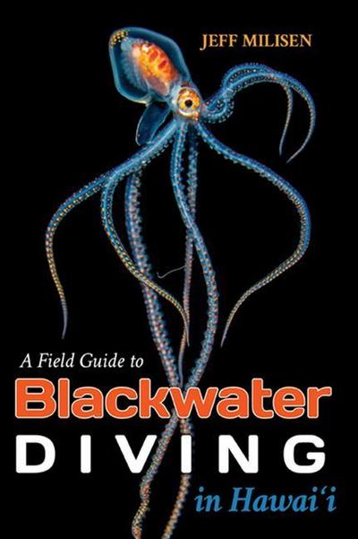 Milisen, J: Field Guide to Blackwater Diving in Hawaii