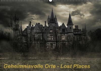 Geheimnisvolle Orte - Lost Places (Wandkalender 2017 DIN A2 quer)