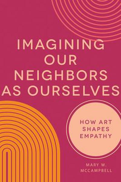Imagining Our Neighbors as Ourselves