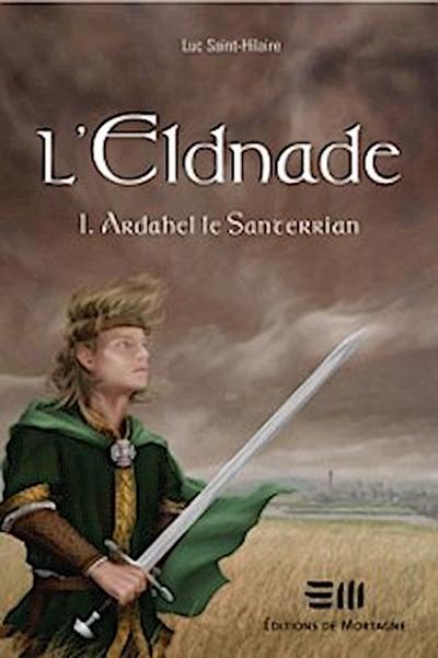 L’’Eldnade 1 : Ardahel le Santerrian