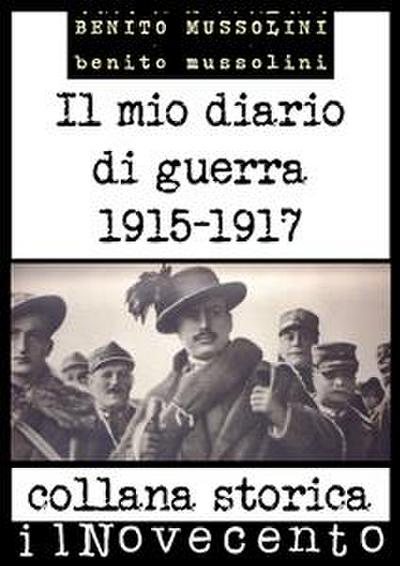 Il mio diario di guerra: Edizione integrale: dicembre 1915 - febbraio 1917