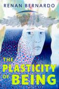 The Plasticity of Being