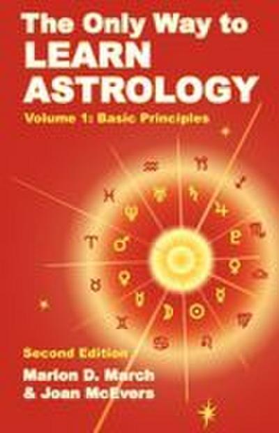 The Only Way to Learn Astrology, Volume 1, Second Edition
