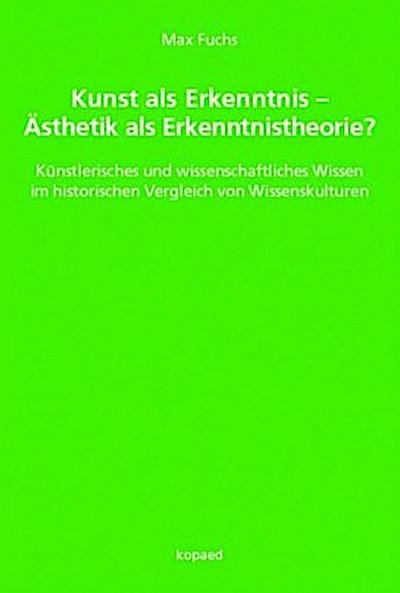 Kunst als Erkenntnis - Ästhetik als Erkenntnistheorie?