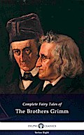 Delphi Complete Fairy Tales of The Brothers Grimm (Illustrated)