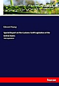 Special Report on the Customs-Tariff Legislation of the United States