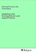 Liederkranz für Sonntag-Schulen und Jugend-Vereine.