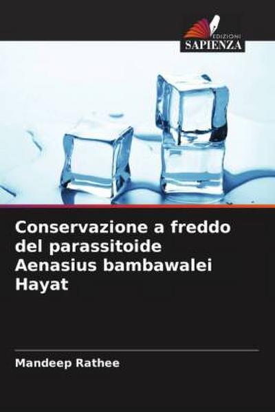 Conservazione a freddo del parassitoide Aenasius bambawalei Hayat