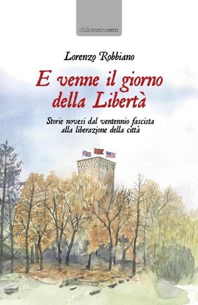 Robbiano, L: E venne il giorno della Libertà. Storie novesi