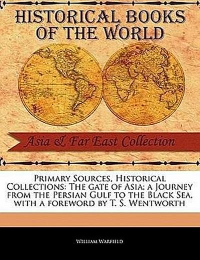 The Gate of Asia; A Journey from the Persian Gulf to the Black Sea