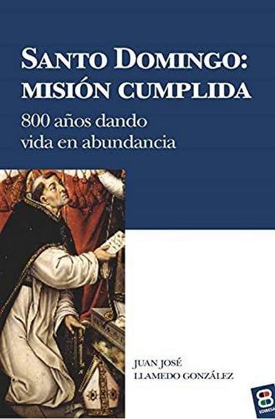 Santo Domingo: Misión cumplida: 800 años dando vida en abundancia