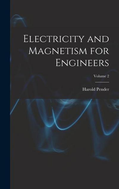 Electricity and Magnetism for Engineers; Volume 2