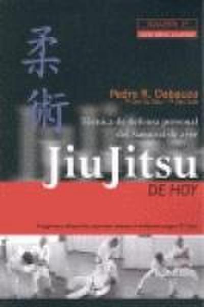 Jiu-Jitsu de hoy : programa oficial 2012 de cinturón blanco a cinturón negro 1er Dan