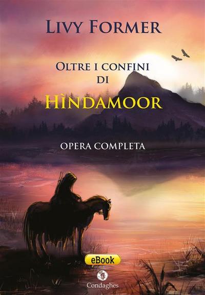 Oltre i confini di Hìndamoor. Opera completa