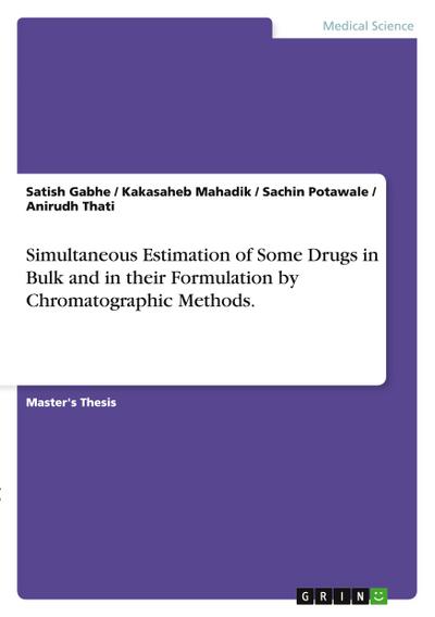 Simultaneous Estimation of Some Drugs in Bulk and in their Formulation by Chromatographic Methods.