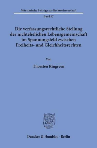 Die verfassungsrechtliche Stellung der nichtehelichen Lebensgemeinschaft im Spannungsfeld zwischen Freiheits- und Gleichheitsrechten.