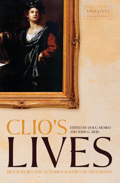 Clio’s Lives: Biographies and Autobiographies of Historians