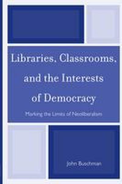 Libraries, Classrooms, and the Interests of Democracy