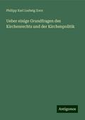 Ueber einige Grundfragen des Kirchenrechts und der Kirchenpolitik