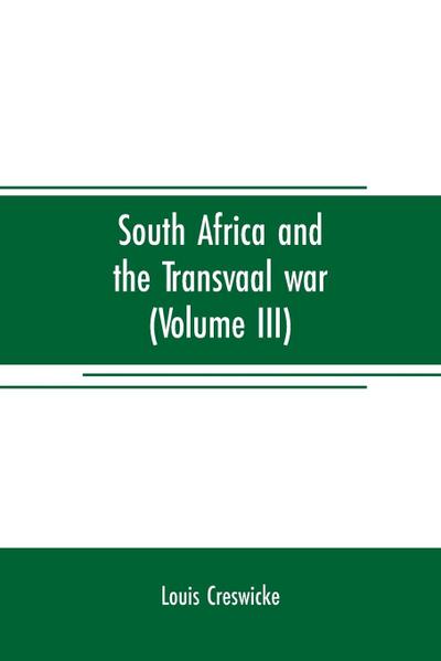 South Africa and the Transvaal war (Volume III)