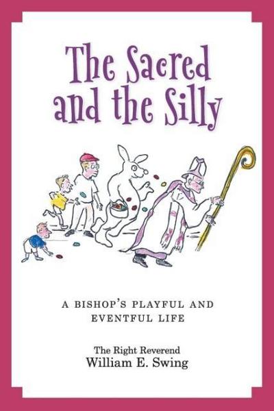 The Sacred and the Silly: A Bishop’s Playful and Eventful Life