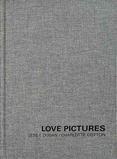 Jess T. Dugan and Charlotte Cotton: Love Pictures