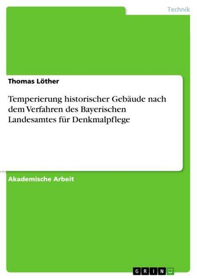 Temperierung historischer Gebäude nach dem Verfahren des Bayerischen Landesamtes für Denkmalpflege - Thomas Löther