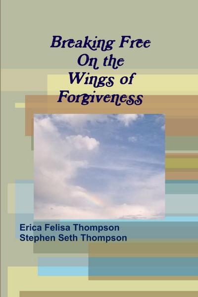 Breaking Free On the Wings of Forgiveness