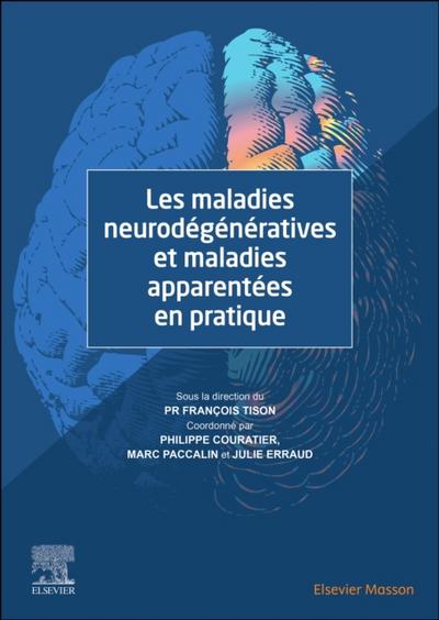 Les maladies neurodégénératives et maladies apparentées en pratique