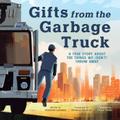 Gifts from the Garbage Truck