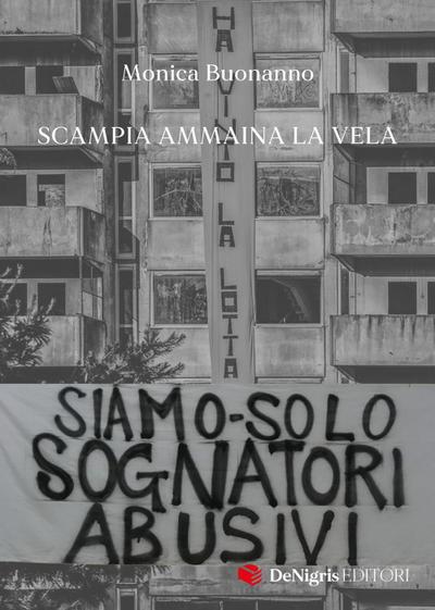 Buonanno, M: Siamo solo sognatori abusivi. Scampia ammaina l