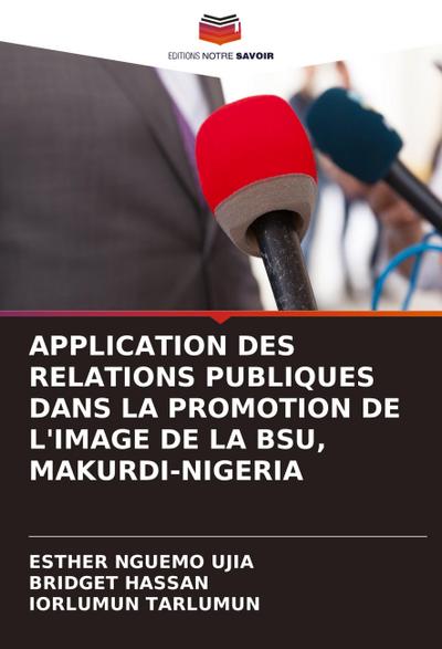 APPLICATION DES RELATIONS PUBLIQUES DANS LA PROMOTION DE L’IMAGE DE LA BSU, MAKURDI-NIGERIA