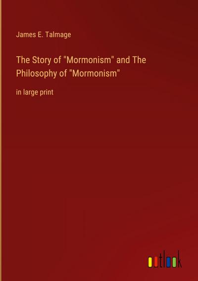 The Story of "Mormonism" and The Philosophy of "Mormonism"