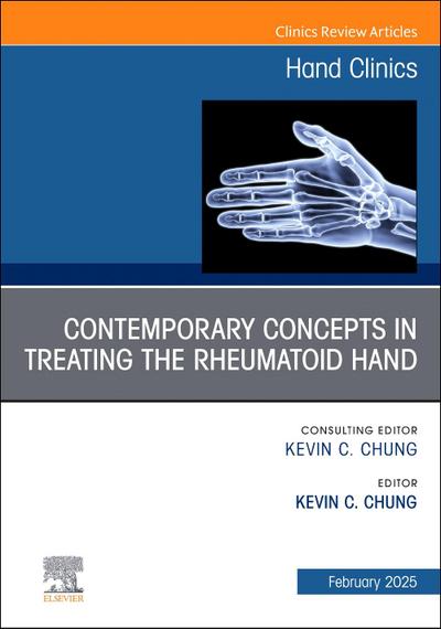 Contemporary Concepts in Treating the Rheumatoid Hand, an Issue of Hand Clinics