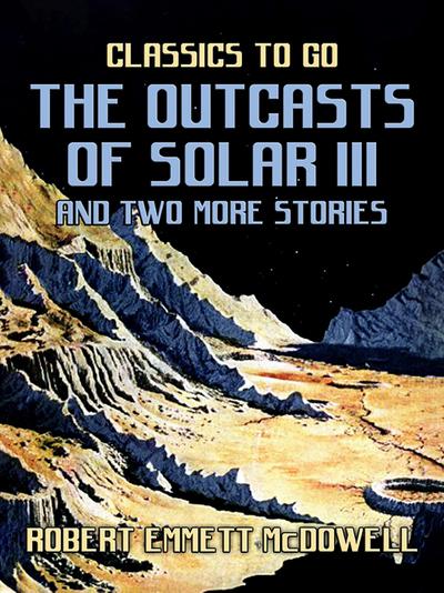 The Outcasts of Solar III and two more stories