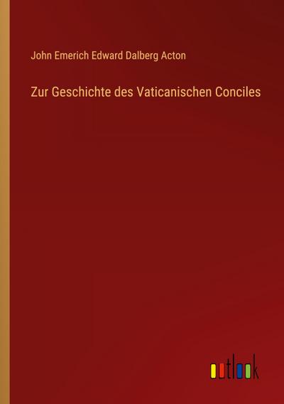 Zur Geschichte des Vaticanischen Conciles
