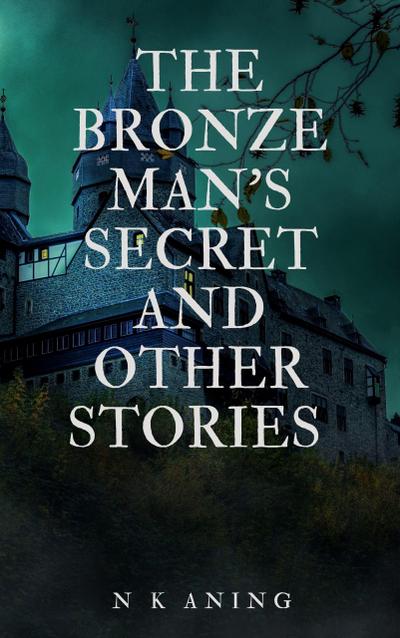 The Bronze Man’s Secret and Other Stories